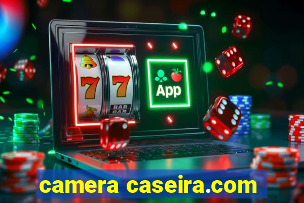 camera caseira.com